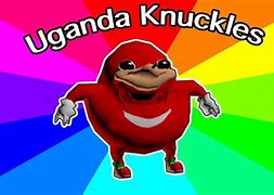 Image result for Funny Ugandan Knuckles Meme