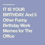 Image result for Happy Birthday Work Meme