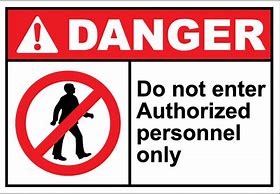 Image result for Danger Do Not Enter Authorized Personnel Only
