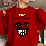 Image result for War Why Can't We Be Friends Shirt