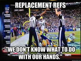 Image result for Replacement Ref Meme