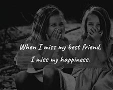 Image result for Missing Best Friend Quotes