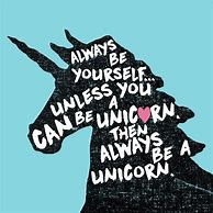 Image result for Be Yourself Unicorn Quotes