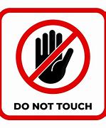 Image result for Please Don't Touch Sign