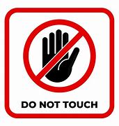 Image result for Don't Touch Pic