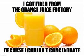 Image result for orange juice memes funniest