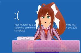 Image result for Your PC Ran into a Problem Monika