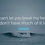 Image result for Don't Break My Heart Quotes