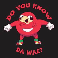Image result for Knuckles Meme Do You Know Da Wae