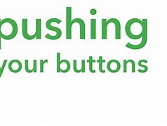 Image result for Keep Pushing My Buttons
