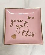 Image result for You Got This Trinket Dish