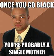 Image result for Black Single Memes