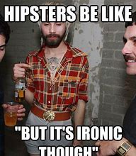 Image result for Yes Hipster Meme