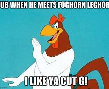 Image result for Foghorn Leghorn Meme