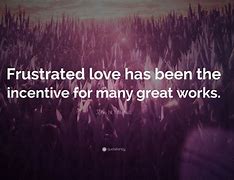 Image result for Frustrated Love Quotes
