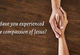 Image result for Jesus Christ Compassion