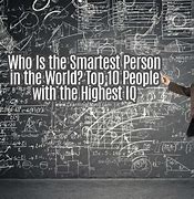 Image result for Smartest Person On Planet