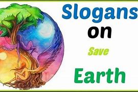 Image result for Slogan Saving the Earth