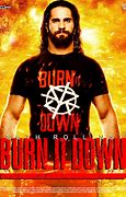 Image result for WWE Seth Rollins Burn It Down