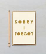 Image result for Sorry Forgot