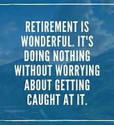 Image result for Retirement Quotes High Resolution Images