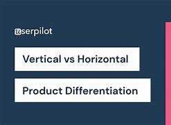 Image result for Horizontal vs Vertical Differentiation