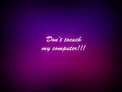 Image result for Don't Touch My Computer Wallpaper Cute