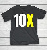 Image result for 10X T-Shirt