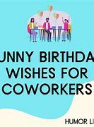 Image result for Funny Co-Worker Birthday Quotes