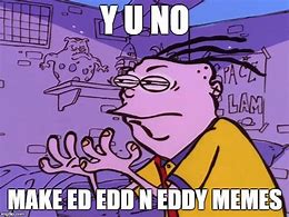 Image result for Eddy Y U No