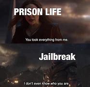 Image result for Jailbreak Memes