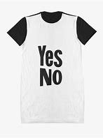 Image result for Yes and No T-Shirt