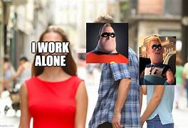 Image result for At Work Alone Meme