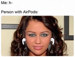 Image result for AirPod Girl Meme