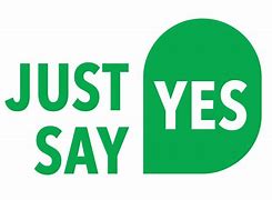 Image result for Just Say Yes Meme