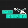 Image result for This Is My PC Wallpaper
