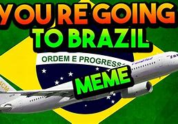 Image result for Brazil Meme Song