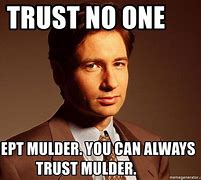 Image result for Trust No One Meme