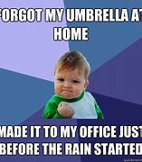 Image result for Forgot My Umbrella Meme