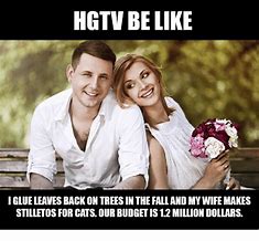 Image result for HGTV Be Like Meme