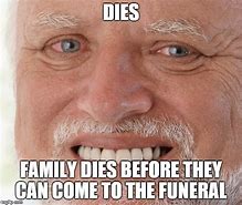 Image result for When Someone Dies Meme