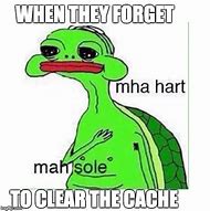 Image result for Clear Cache Meme