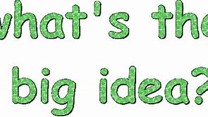 Image result for What's the Big Idea Meme