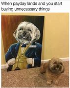 Image result for Payday Animal Memes