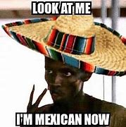 Image result for Happy Mexican Meme