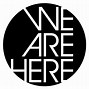 Image result for We Are Here. Image