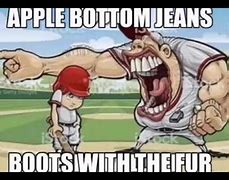 Image result for Apple Bottom Jeans Boots with the Fur Coach Meme