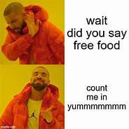 Image result for Did You Say Free Meme