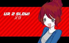 Image result for You're Too Slow Meme