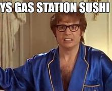 Image result for Gas Station Sushi Meme